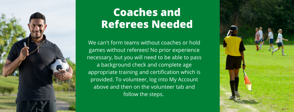 VOLUNTEER COACHES AND REFEREES ARE NEEDED!!!